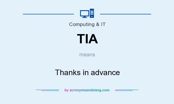 What does TIA mean? It stands for Thanks in advance