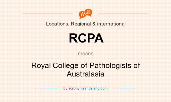 What does RCPA mean? It stands for Royal College of Pathologists of Australasia