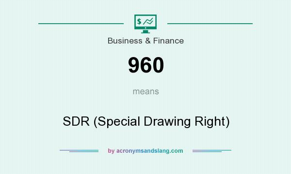 What does 960 mean? It stands for SDR (Special Drawing Right)