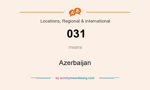 What does 031 mean? It stands for Azerbaijan