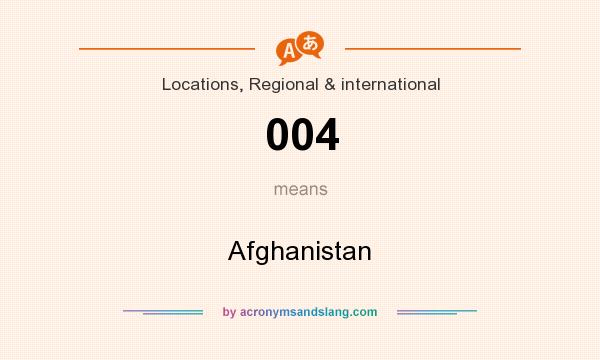 What does 004 mean? It stands for Afghanistan