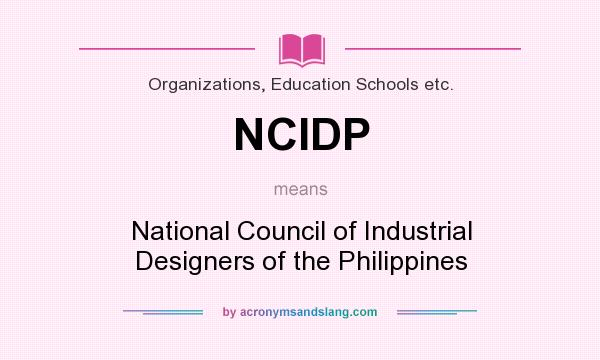 What does NCIDP mean? It stands for National Council of Industrial Designers of the Philippines