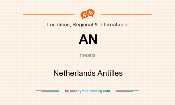 What does AN mean? It stands for Netherlands Antilles