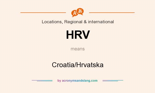 What does HRV mean? It stands for Croatia/Hrvatska