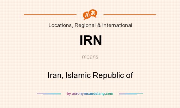 What does IRN mean? It stands for Iran, Islamic Republic of