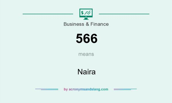What does 566 mean? It stands for Naira