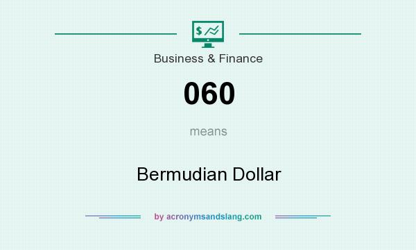 What does 060 mean? It stands for Bermudian Dollar