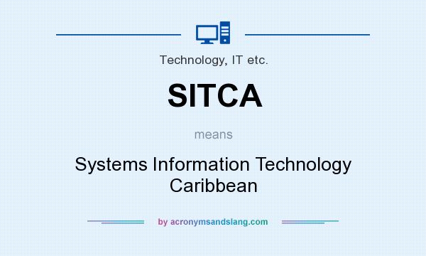 What does SITCA mean? It stands for Systems Information Technology Caribbean