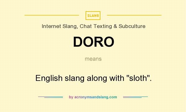 What does DORO mean? It stands for English slang along with 