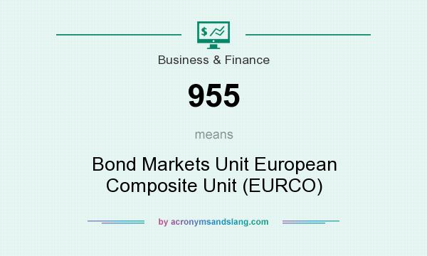 What does 955 mean? It stands for Bond Markets Unit European Composite Unit (EURCO)