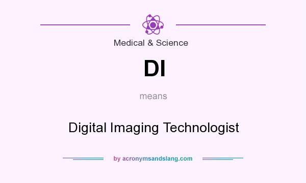 What does DI mean? It stands for Digital Imaging Technologist