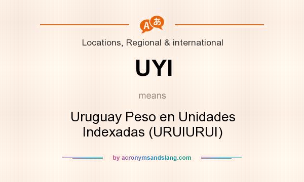 What does UYI mean? It stands for Uruguay Peso en Unidades Indexadas (URUIURUI)