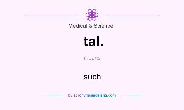 What does tal. mean? It stands for such
