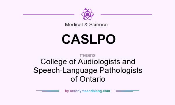What does CASLPO mean? It stands for College of Audiologists and Speech-Language Pathologists of Ontario