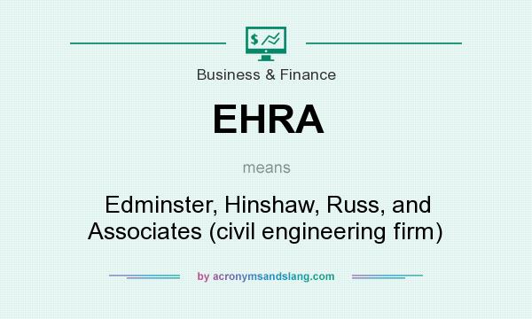 What does EHRA mean? It stands for Edminster, Hinshaw, Russ, and Associates (civil engineering firm)