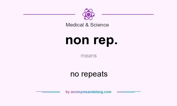 What does non rep. mean? It stands for no repeats