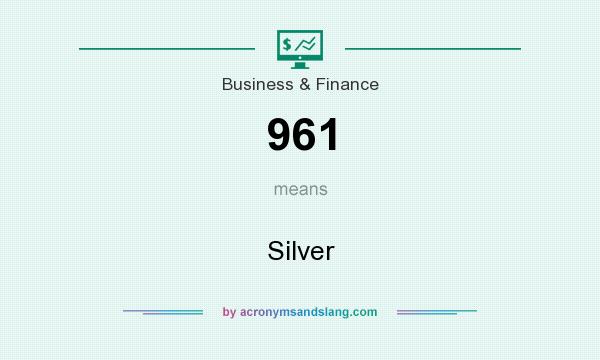 What does 961 mean? It stands for Silver