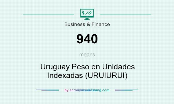 What does 940 mean? It stands for Uruguay Peso en Unidades Indexadas (URUIURUI)