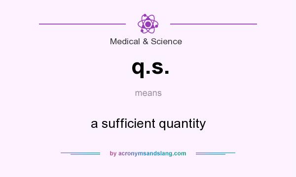 What does q.s. mean? It stands for a sufficient quantity