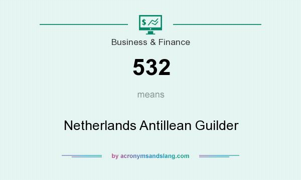 What does 532 mean? It stands for Netherlands Antillean Guilder