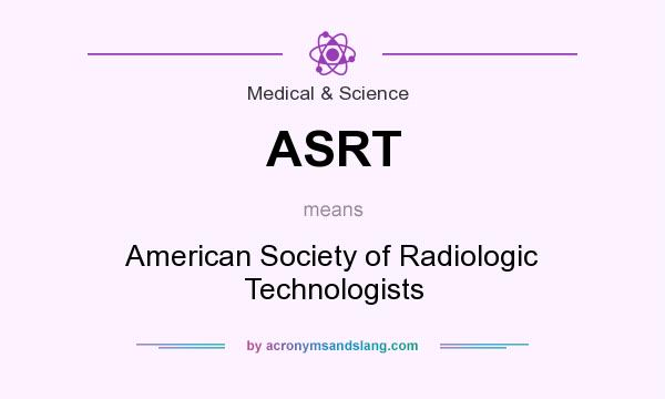 What does ASRT mean? It stands for American Society of Radiologic Technologists