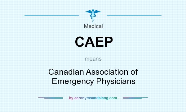 What does CAEP mean? It stands for Canadian Association of Emergency Physicians