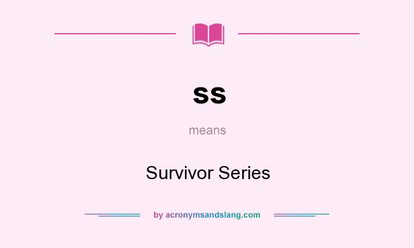 What does ss mean? It stands for Survivor Series