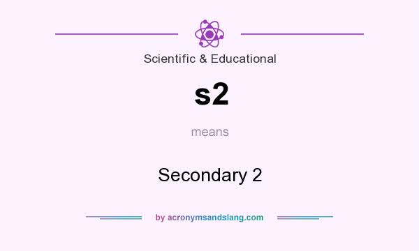 What does s2 mean? It stands for Secondary 2