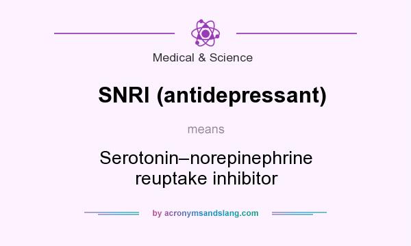 What does SNRI (antidepressant) mean? It stands for Serotonin–norepinephrine reuptake inhibitor