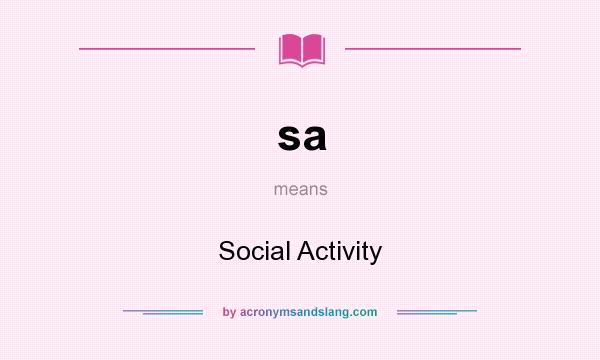 What does sa mean? It stands for Social Activity