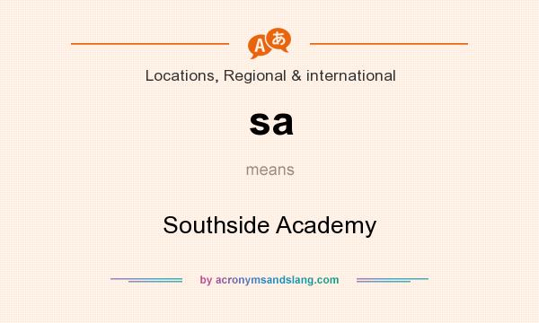 What does sa mean? It stands for Southside Academy