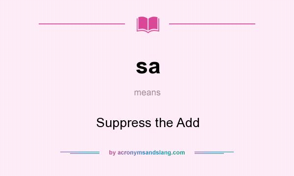 What does sa mean? It stands for Suppress the Add