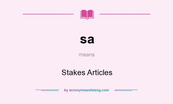 What does sa mean? It stands for Stakes Articles