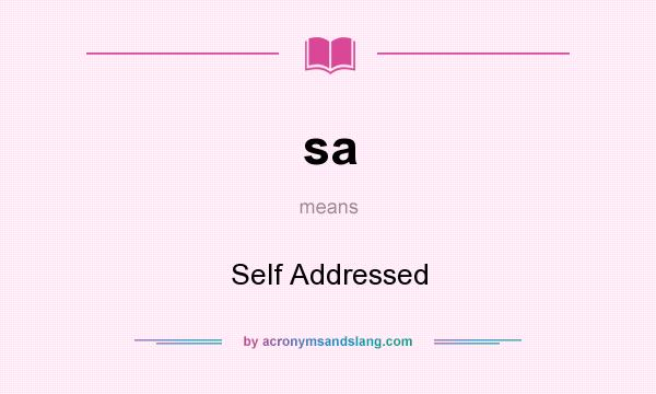 What does sa mean? It stands for Self Addressed