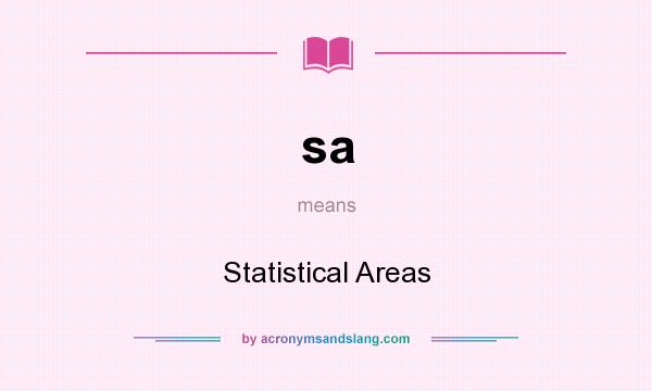 What does sa mean? It stands for Statistical Areas