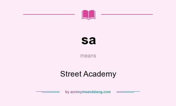 What does sa mean? It stands for Street Academy