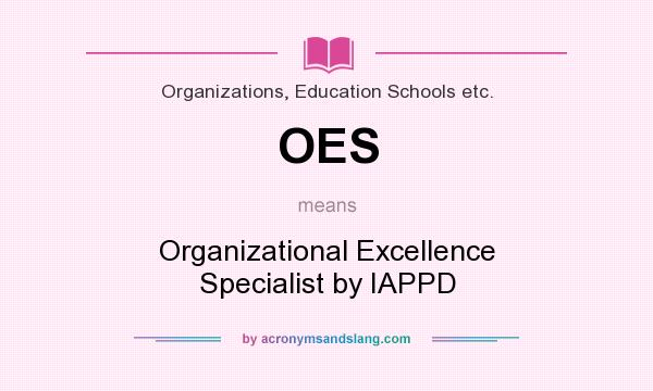What does OES mean? It stands for Organizational Excellence Specialist by IAPPD