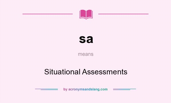 What does sa mean? It stands for Situational Assessments