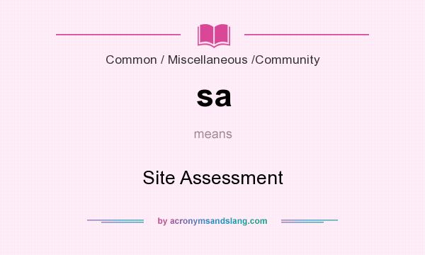 What does sa mean? It stands for Site Assessment