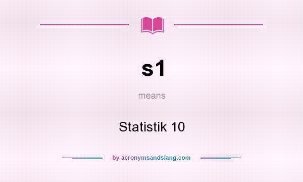 What does s1 mean? It stands for Statistik 10