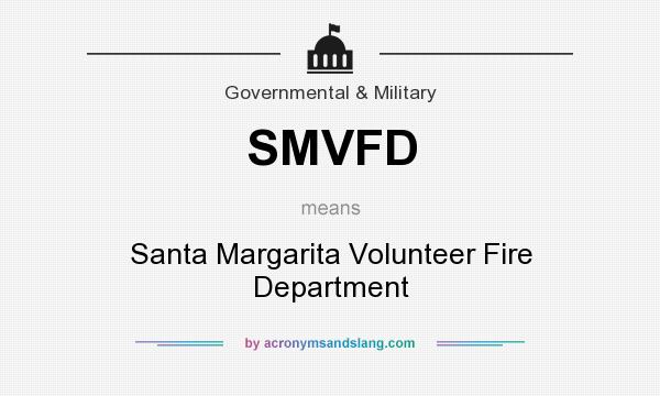 What does SMVFD mean? It stands for Santa Margarita Volunteer Fire Department