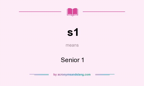 What does s1 mean? It stands for Senior 1