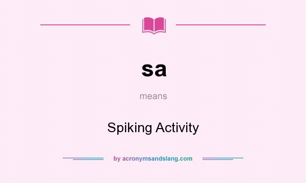 What does sa mean? It stands for Spiking Activity