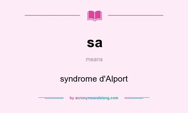 What does sa mean? It stands for syndrome d`Alport