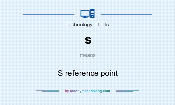 What does s mean? It stands for S reference point