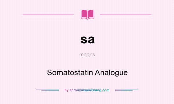 What does sa mean? It stands for Somatostatin Analogue