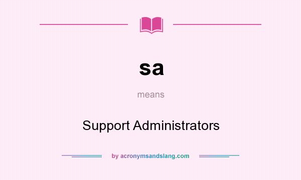 What does sa mean? It stands for Support Administrators