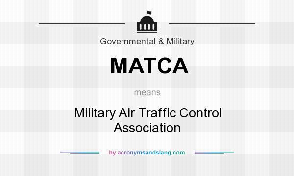 What does MATCA mean? It stands for Military Air Traffic Control Association