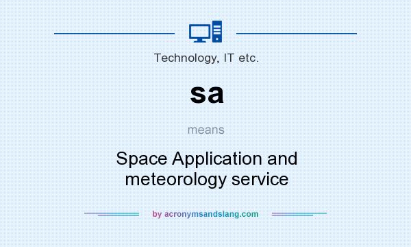 What does sa mean? It stands for Space Application and meteorology service