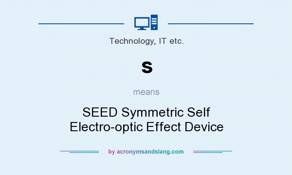 What does s mean? It stands for SEED Symmetric Self Electro-optic Effect Device